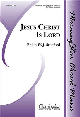 Philip W. J. Stopford: Jesus Christ Is Lord: Chœur Mixte A Cappella