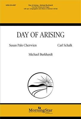 Carl Schalk: Day of Arising: (Arr. Michael Burkhardt): Voix Hautes et Accomp.