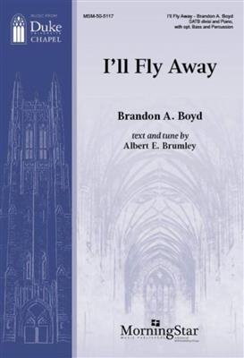 Brandon A. Boyd: I'll Fly Away: Chœur Mixte et Piano/Orgue