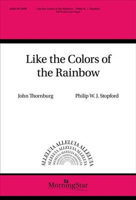 Philip W. J. Stopford: Like the Colors of the Rainbow: Chœur Mixte et Piano/Orgue