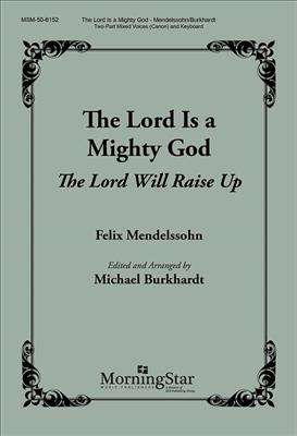 Felix Mendelssohn: The Lord Is a Mighty God: The Lord Will Raise Up: (Arr. Michael Burkhardt): Chœur Mixte et Piano/Orgue