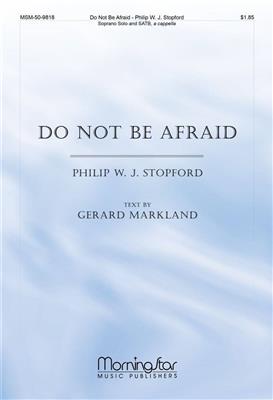 Philip W. J. Stopford: Do Not Be Afraid: Chœur Mixte A Cappella