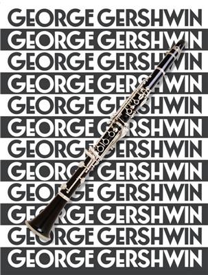 George Gershwin: The Music Of George Gershwin For Clarinet: (Arr. Robin de Smet): Solo pour Clarinette