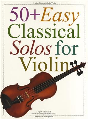 50+ Easy Classical Solos For Violin: Solo pour Violons