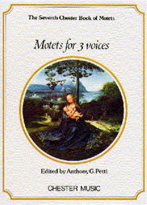 Chester Book Of Motets Vol 7: Motets For 3 Voices: Chœur Mixte et Accomp.