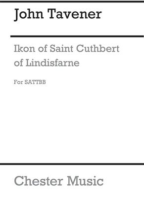 John Tavener: Ikon Of Saint Cuthbert Of Lindisfarne: Chœur Mixte et Accomp.