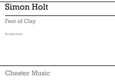 Simon Holt: Holt Feet Of Clay Solo Cello: Solo pour Violoncelle