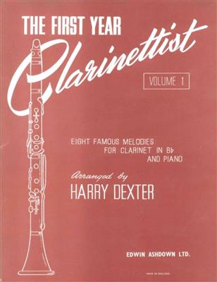 The First Year Clarinettist - Volume 1: (Arr. Harry Dexter): Clarinette et Accomp.