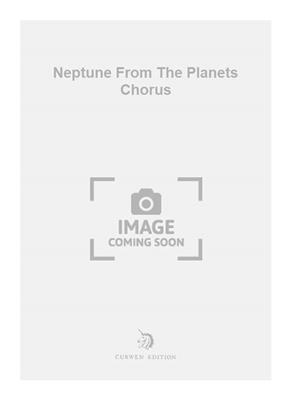 Gustav Holst: Neptune From The Planets Chorus: Voix Hautes et Piano/Orgue
