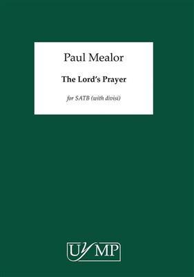 Paul Mealor: The Lord's Prayer: Chœur Mixte et Accomp.