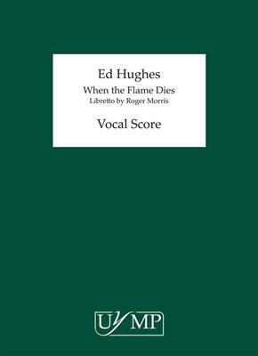 Ed Hughes: When The Flame Dies: Chant et Piano