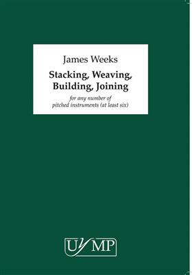 James Weeks: Stacking, Weaving, Building, Joining: Ensemble de Chambre