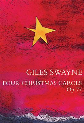 Giles Swayne: Four Christmas Carols Op.77: Chœur Mixte et Piano/Orgue