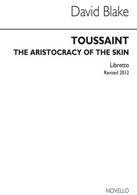 David Blake: Toussaint Aristocracy Of The Skin (Libretto):
