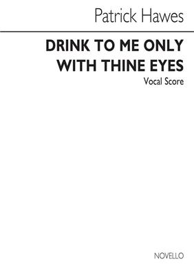 Drink To Me Only With Thine Eyes: (Arr. Patrick Hawes): Chant et Piano