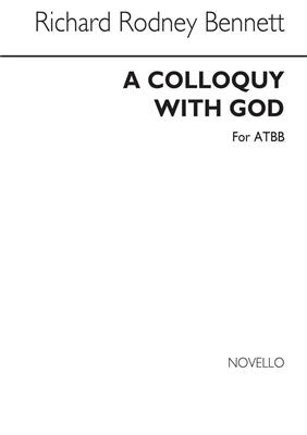 Richard Rodney Bennett: A Colloquy With God: Chœur Mixte et Accomp.