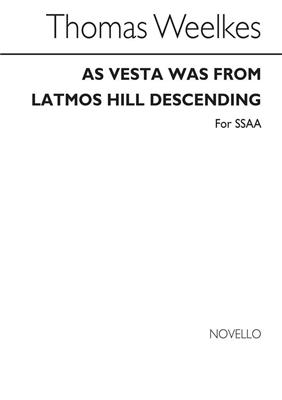 Thomas Weelkes: As Vesta Was From Latmos Hill Descending (SSAA): Voix Hautes et Accomp.