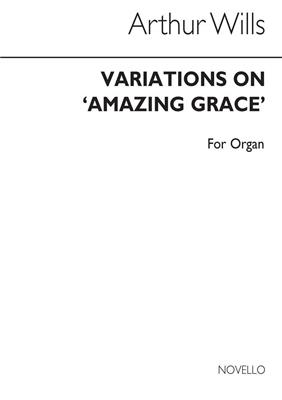 Arthur Wills: Variations On Amazing Grace & Toccata for: Orgue