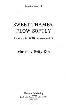 Betty Roe: Sweet Thames, Flow Softly: Chœur Mixte et Accomp.