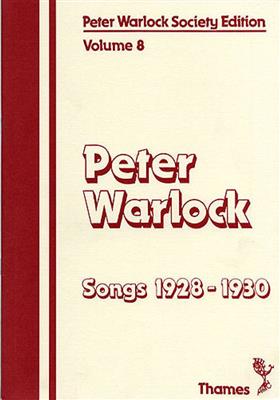 Peter Warlock: Society Edition Volume 8 - Songs 1928-1930: Chant et Piano