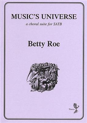 Betty Roe: Music's Universe: Chœur Mixte et Accomp.