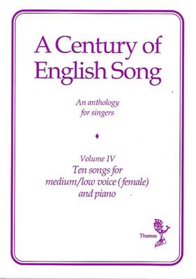 A Century Of English Song - Volume IV: Chant et Piano