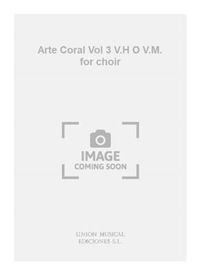 Arte Coral Vol 3 V.H O V.M. for choir: Solo pour Chant