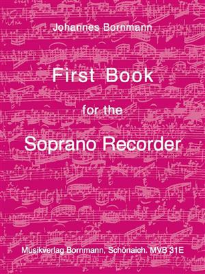 Johannes Bornmann: First Book Fort The Soprano Recorder: Flûte à Bec Soprano