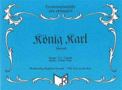 Carl Ludwig Unrath: König Karl: (Arr. Franz Watz): Ensemble de Cuivres