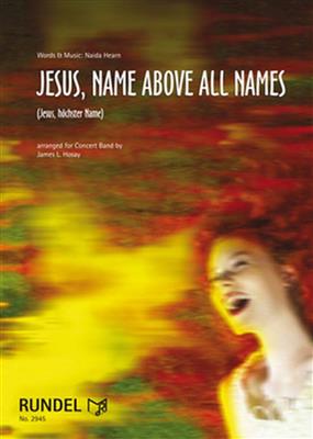 Naida Hearn: Jesus, Name Above All Names: (Arr. James L. Hosay): Chœur Mixte et Ensemble