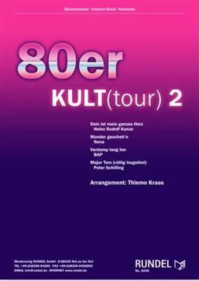 80er KULT(tour) 2: (Arr. Thiemo Kraas): Orchestre d'Harmonie