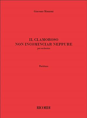 Giacomo Manzoni: Il clamoroso non incominciar neppure: Orchestre Symphonique