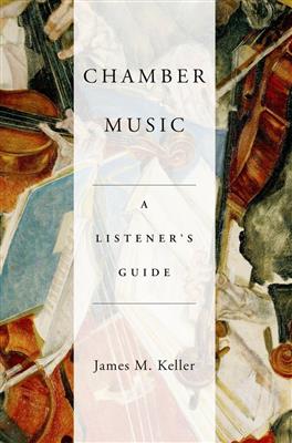 James Keller: Chamber Music A Listener's Guide