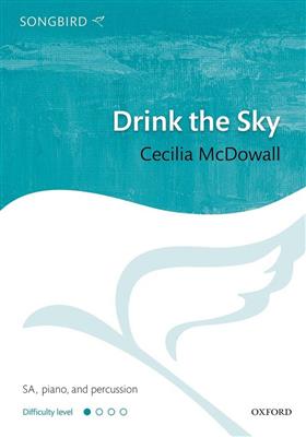 Cecilia McDowall: Drink The Sky: Voix Hautes et Accomp.