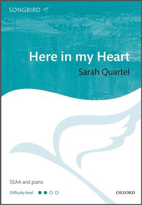 Sarah Quartel: Here in my Heart: Chœur Mixte et Accomp.