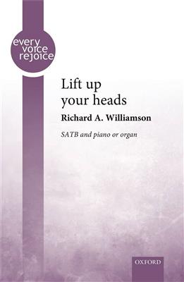 Richard A. Williamson: Lift up your heads: Chœur Mixte et Piano/Orgue