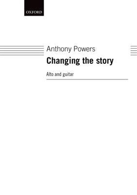 Anthony Powers: Changing The Story: Solo pour Chant