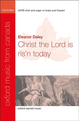 Eleanor Daley: Christ the Lord is ris'n today: Chœur Mixte et Accomp.
