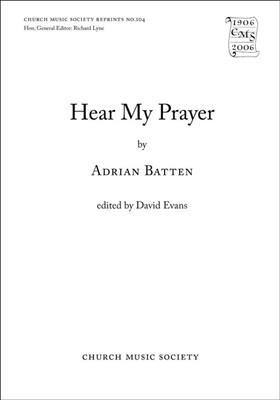 Adrian Batten: Hear my prayer: Chœur Mixte et Accomp.