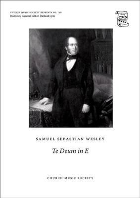 Samuel Sebastian Wesley: Te Deum in E: Chœur Mixte et Accomp.