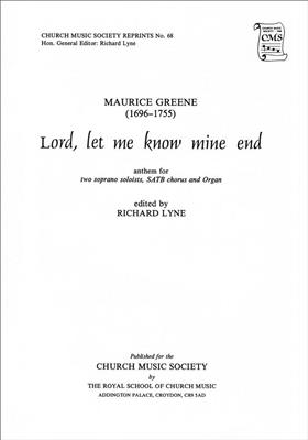 Maurice Greene: Lord, let me know mine end: Chœur Mixte et Accomp.
