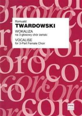 Romuald Twardowski: Vocalise: Voix Hautes A Cappella
