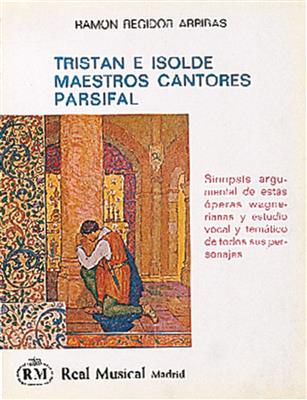 Ramón Regidor Arribas: Tristan e Isolde - Maestros Cantores / Parsifal
