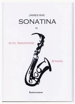 James Rae: Sonatina For Alto Saxophone: Saxophone Alto et Accomp.