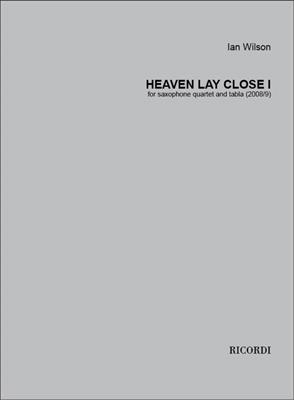 Ian Wilson: Heaven Lay Close I: Saxophones (Ensemble)