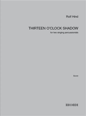 Rolf Hind: Thirteen O'Clock Shadow: Percussion (Ensemble)