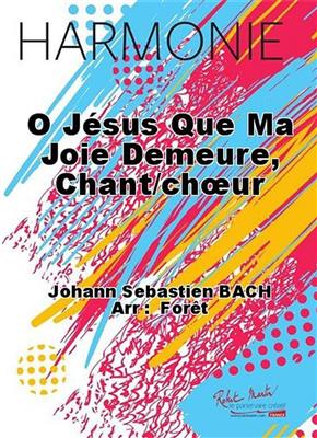 Johann Sebastian Bach: O Jesus Que Ma Joie Demeure: Orchestre d'Harmonie et Voix