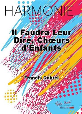 Francis Cabrel: Il Faudra Leur Dire, Choeurs d'Enfants: Orchestre d'Harmonie et Voix