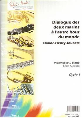 Claude-Henry Joubert: Dialogue des Deux Marins à l'Autre Bout du Monde: Violoncelle et Accomp.