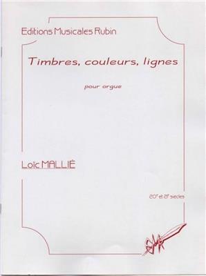 Loïc Mallié: Timbres, Couleurs, Lignes: Orgue